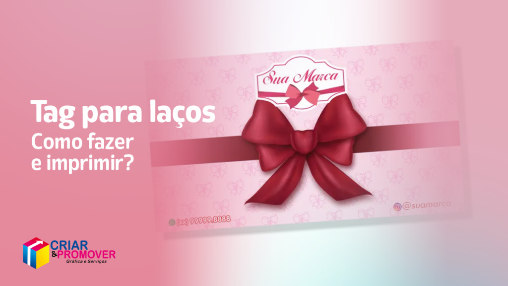 Aprenda a criar e imprimir tags personalizadas para laços.